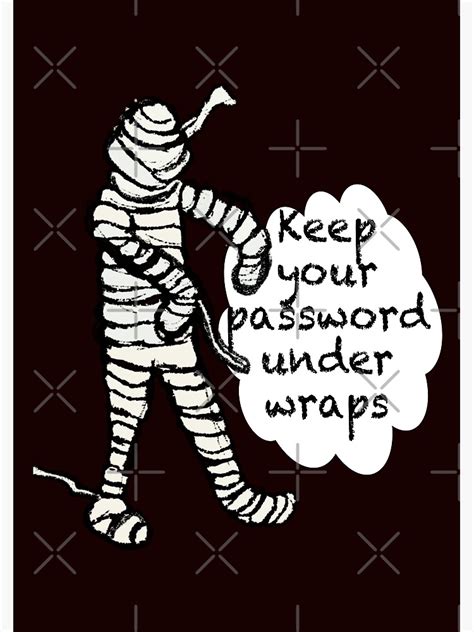 keep your password under wraps mummy cybersecurity awareness poster for sale by demystifycyber