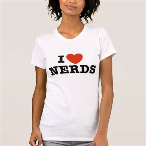 I Love Nerds T Shirt Zazzle