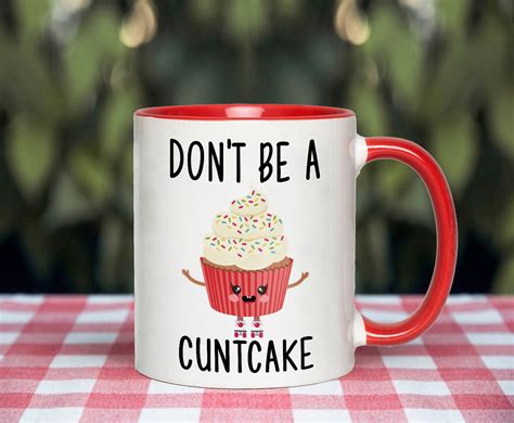 Dont Be A Cuntcake Mug Funny Gag T T For Etsy