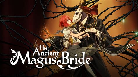 The Ancient Magus Bride Llega La Segunda Temporada A Crunchyroll