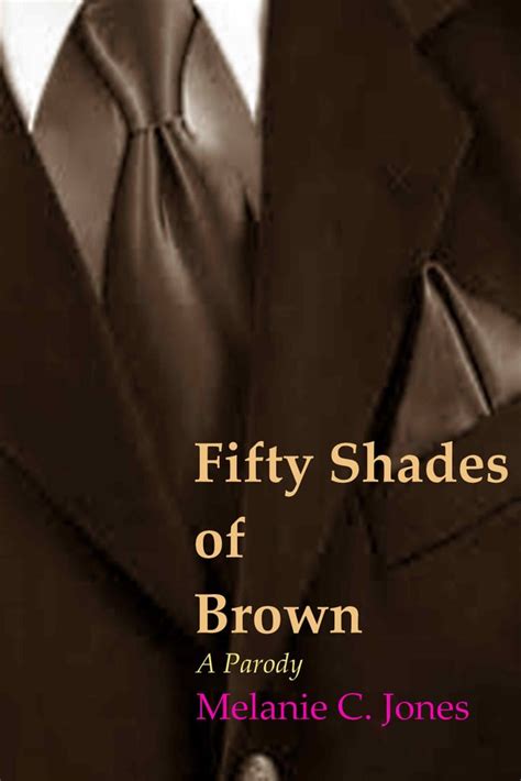Fifty Shades Of Brown 50 Shades Of Grey Parodies Popsugar Love