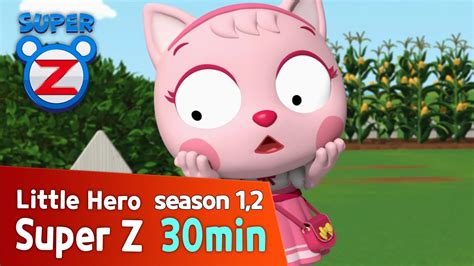 Super Z 12 Little Hero Super Z L 30min Play L 9 Youtube