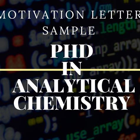 Motivation letter for scholarship should include your academic achievements. Motivation letter sample for Phd in Analytical Chemistry ...