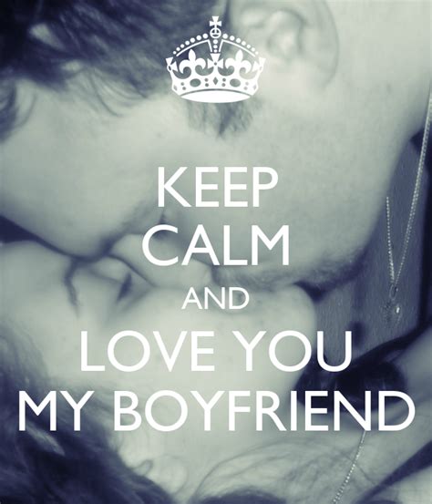Keep Calm And Love You My Boyfriend Keep Calm And Carry On Image