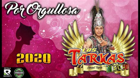 Por Orgullosa Los Tarkas De Mexico Cumbia Andina Estreno 2020 Youtube