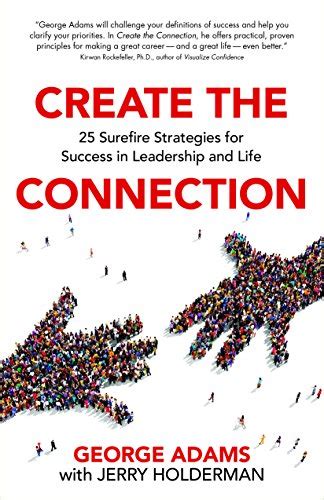 Create The Connection 25 Surefire Strategies For Success In Leadership