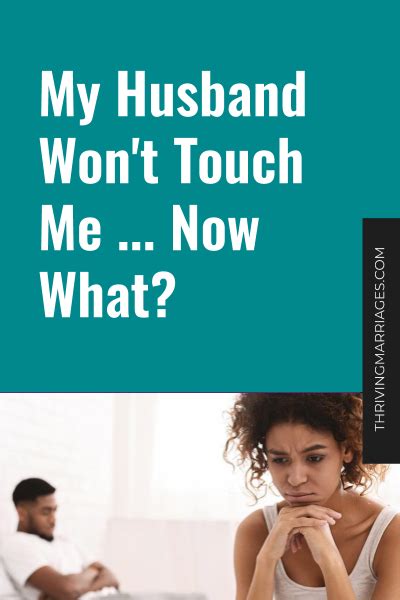 My Husband Wont Touch Me Now What In 2020 Inspirational Marriage