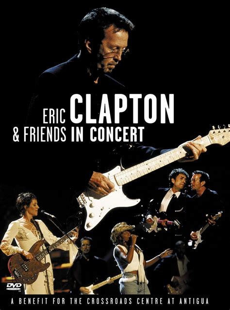 Eric Clapton And Friends A Benefit For The Crossroads Center At