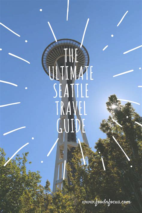 The Ultimate Seattle Travel Guide Seattle Travel Guide Seattle