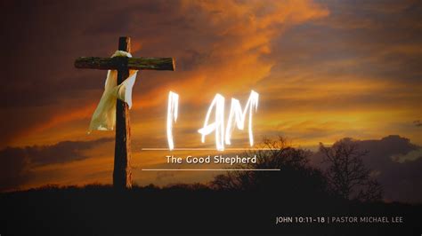 I Am The Good Shepherd John 1011 18 1115 Am Youtube
