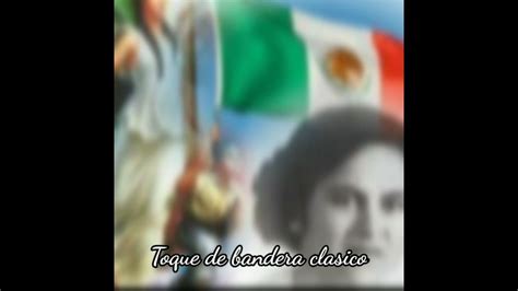 Toque De Bandera Mexicano Clásico Youtube