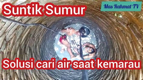 Suntik Sumur Mencari Air Dalam Sumur Dengan Cara Bor Manual Dengan