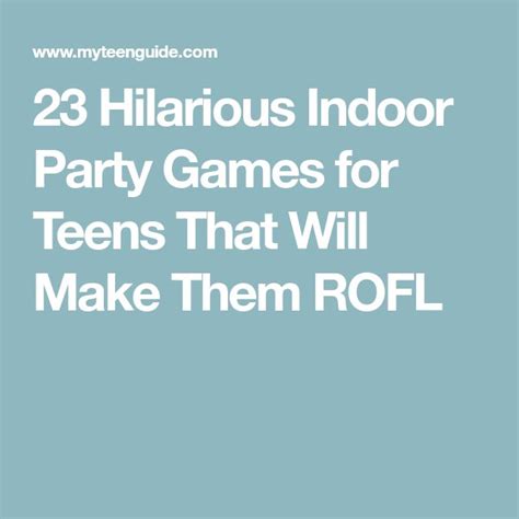 23 hilarious indoor party games for teens that will make them rofl games for teens party