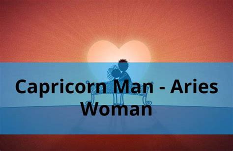 Capricorn Man And Aries Woman Love Compatibility