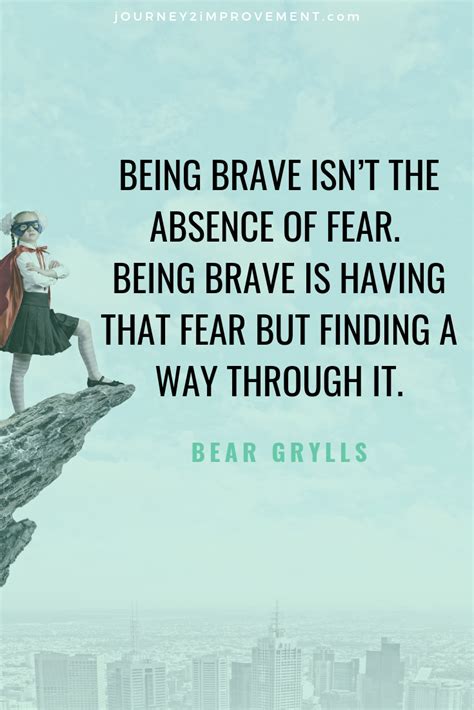 Being Brave Isnt The Absence Of Fear Being Brave Is Having That Fear