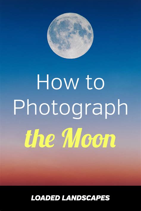 How To Photograph The Moon Night Photography Tips And Tutorial Camera
