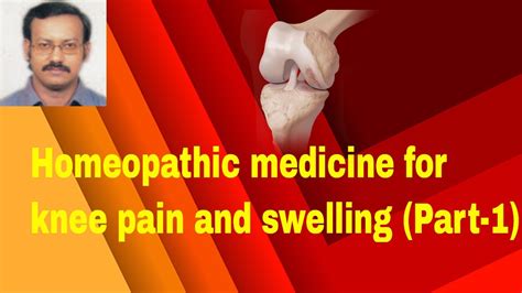 Homeopathic Medicine For Knee Pain And Swelling Part 1 Youtube