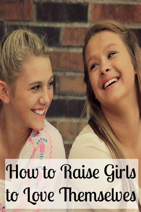 Tips For Parents To Help Our Daughters Love Themselves Improve Their