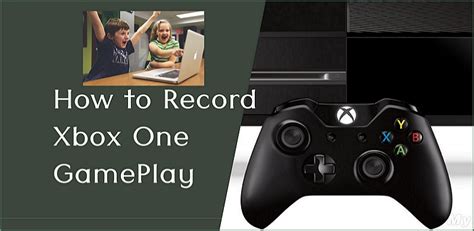 How To Record Xbox One Gameplay With Ease