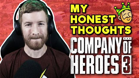 My Thoughts On Company Of Heroes 3 Youtube