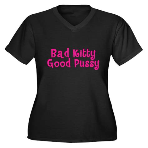 Bad Kitty Good Pussy Womens Plus Size V Neck T Shirt Bad Kitty Good