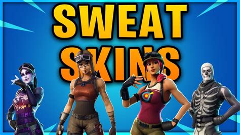 The Sweatiest Skins In Fortnite Youtube