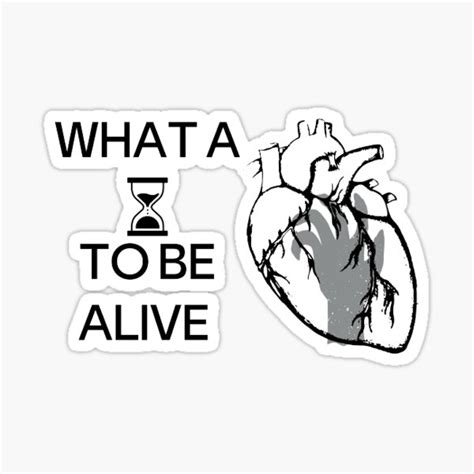 What A Time To Be Alive Sticker For Sale By Blackeywhite Redbubble