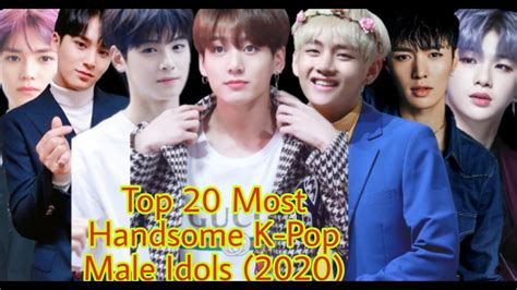 Top 20 Most Handsome K Pop Male Idols 2020 Youtube