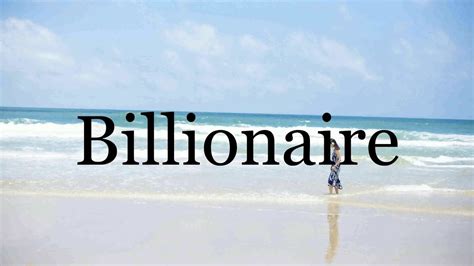 How To Pronounce Billionaire🌈🌈🌈🌈🌈🌈pronunciation Of Billionaire Youtube