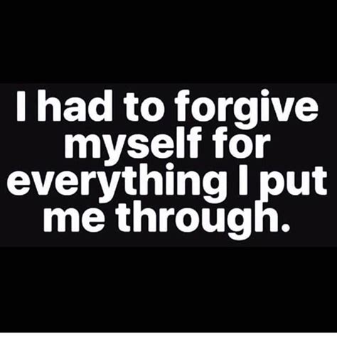 Forgive Yourself I Got Me Quotes Messed Up Quotes Best Quotes 3am