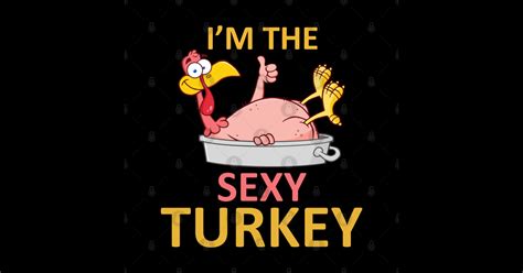 Im The Sexy Turkey Thanksgiving Ts For Mom Im The Sexy Turkey T