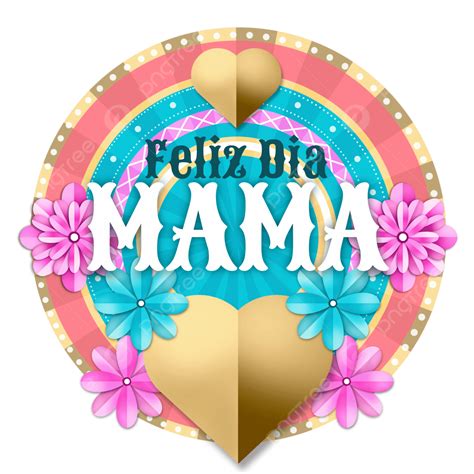 Dia De La Madre Clipart Label Decoration Feliz Dia Mama Feliz Dia Mama Png Dia De La Madre
