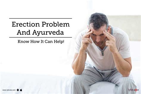 Erection Problem And Ayurveda Know How It Can Help By Dr