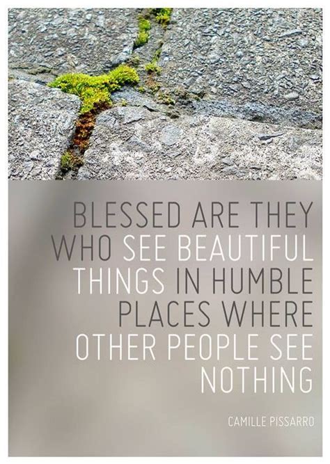 Blessed Are Those Who See Beauty In Humble Places Positive Quotes