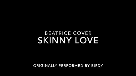 Skinny Love Birdy Beatrice Cover Youtube