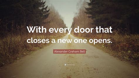 Alexander Graham Bell Quote With Every Door That Closes A New One