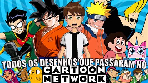 Todos Os 456 Desenhos Que Passaram No Cartoon Network Br E Eua Youtube