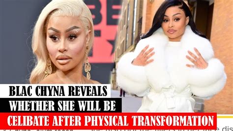 Blac Chyna Reveals Whether She Will Be Celibate After Physical