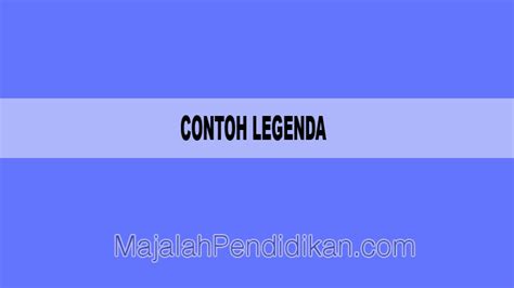 Contoh Legenda Definisi Dan Contoh B Indonesia