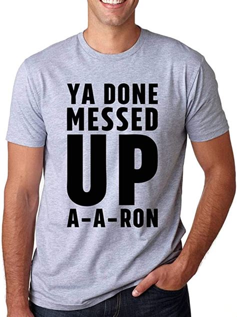 Signaturetshirts Mens Ya Done Messed Up A A Ron Funny
