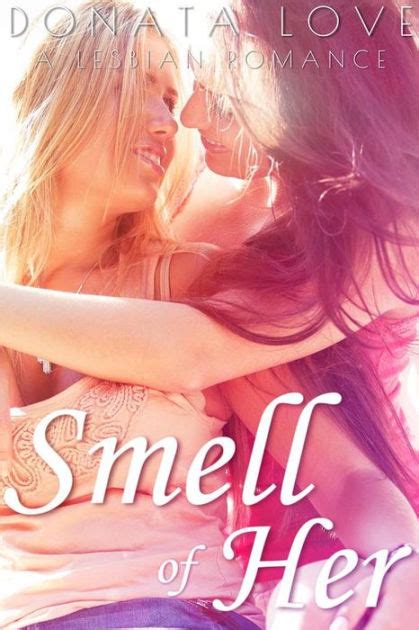 Smell Of Her A Lesbian Romance An Ff Lesbian Romance By Donata Love