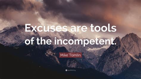 Https://techalive.net/quote/excuse Are Tools Of Incompetence Quote