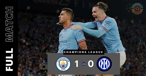 Manchester City 1 0 Inter Man City Wins Their First Champions League