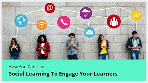 How You Can Use Social Learning To Engage Your Learners Elearning Industry Social Marketing