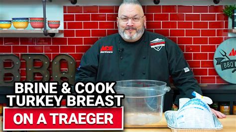 How To Brine And Cook Turkey Breast On A Traeger Ace Hardware Bbq Teacher Video Tutorials