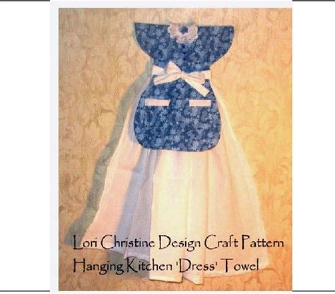 CRAFT PATTERN Two Hanging Dress Kitchen Towels By Lorichristine Towel