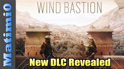 New Dlc Details Rainbow Six Siege Wind Bastion Youtube