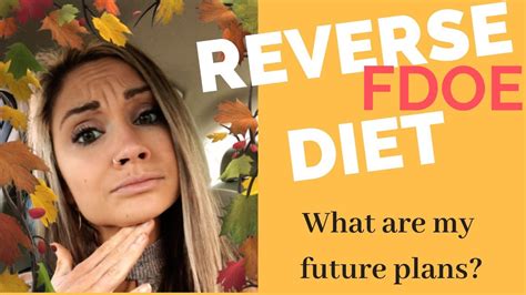 Reverse Diet Update Future Plans And Fdoe Youtube