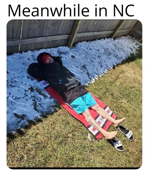 Your Nc Weather Meme Of The Day Rnorthcarolina