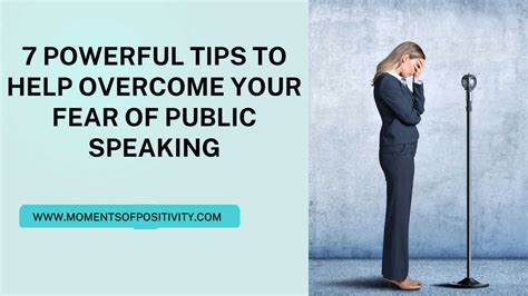 7 Powerful Tips To Help Overcome Your Fear Of Public Speaking Moments Of Positivity